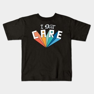 I don't care Kids T-Shirt